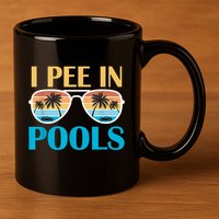 I Pee In Pools Funny Jokes Sarcastic Sayings 11oz C Handle Ceramic Mug