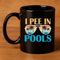 I Pee In Pools Funny Jokes Sarcastic Sayings 11oz C Handle Ceramic Mug