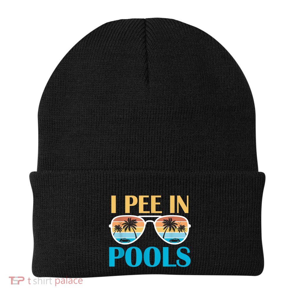 I Pee In Pools Funny Jokes Sarcastic Sayings Beanie
