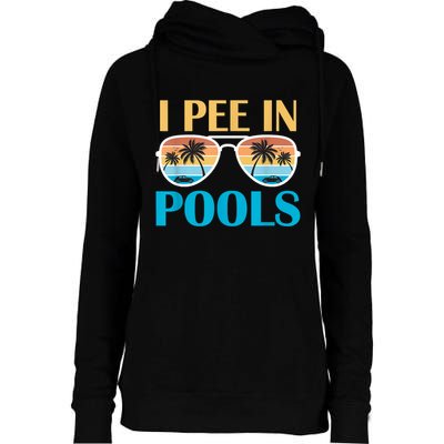 I Pee In Pools Funny Jokes Sarcastic Sayings Womens Funnel Neck Pullover Hood