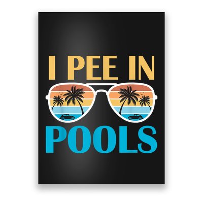 I Pee In Pools Funny Jokes Sarcastic Sayings Poster