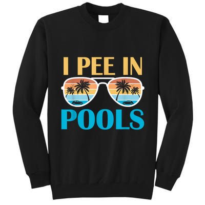 I Pee In Pools Funny Jokes Sarcastic Sayings Tall Sweatshirt