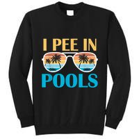 I Pee In Pools Funny Jokes Sarcastic Sayings Tall Sweatshirt