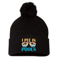 I Pee In Pools Funny Jokes Sarcastic Sayings Pom Pom 12in Knit Beanie