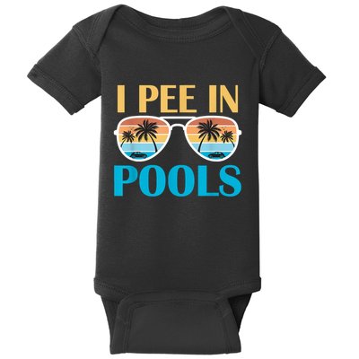 I Pee In Pools Funny Jokes Sarcastic Sayings Baby Bodysuit