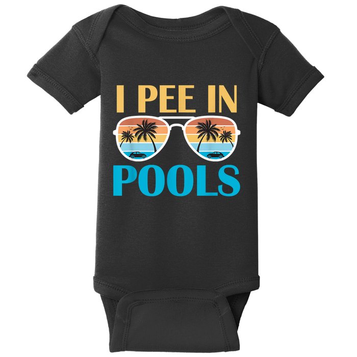 I Pee In Pools Funny Jokes Sarcastic Sayings Baby Bodysuit