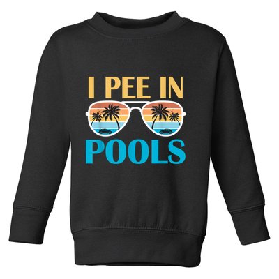 I Pee In Pools Funny Jokes Sarcastic Sayings Toddler Sweatshirt