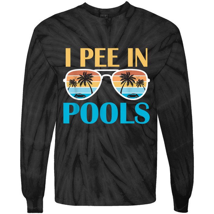 I Pee In Pools Funny Jokes Sarcastic Sayings Tie-Dye Long Sleeve Shirt