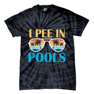 I Pee In Pools Funny Jokes Sarcastic Sayings Tie-Dye T-Shirt