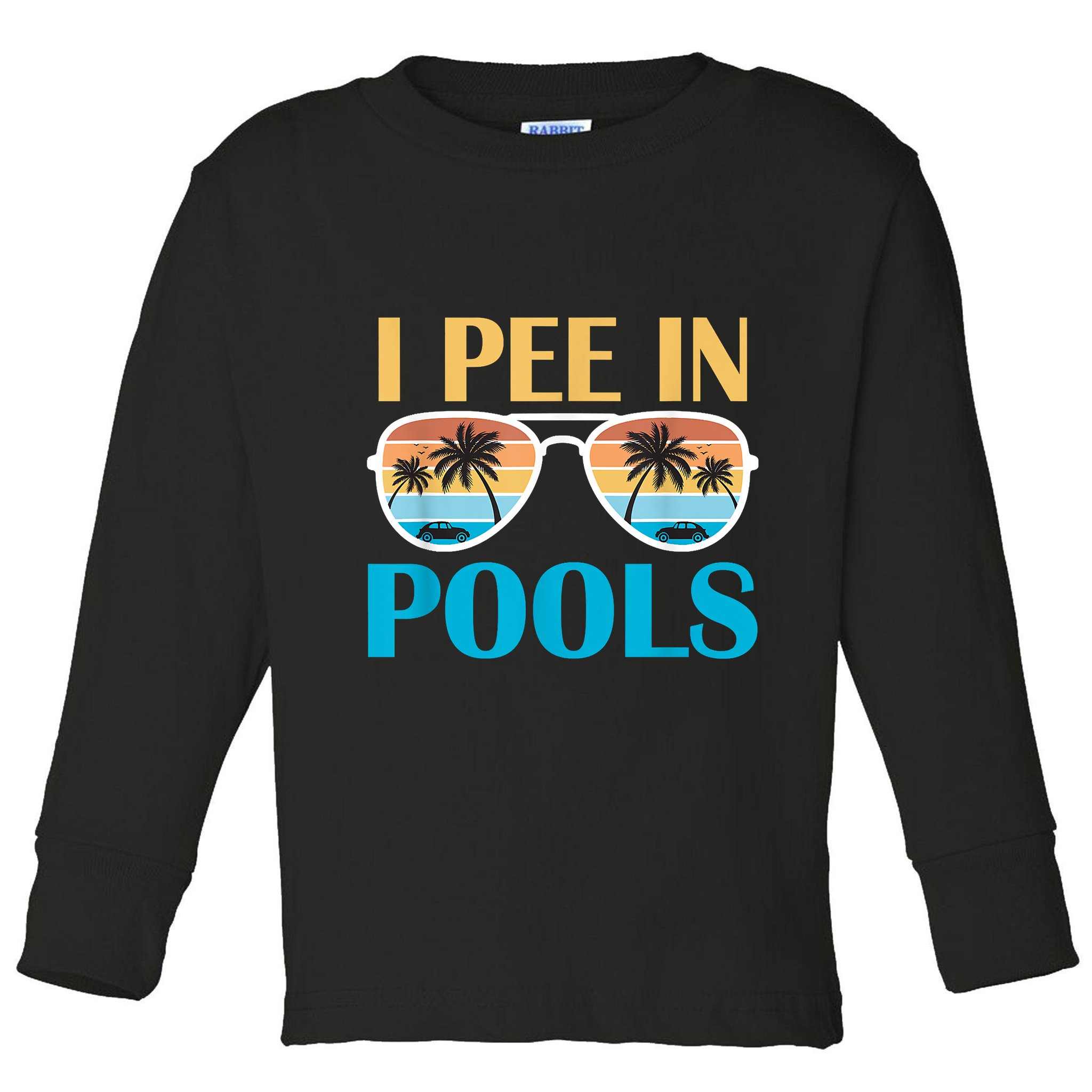 I Pee In Pools Funny Jokes Sarcastic Sayings Toddler Long Sleeve Shirt