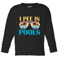 I Pee In Pools Funny Jokes Sarcastic Sayings Toddler Long Sleeve Shirt