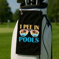I Pee In Pools Funny Jokes Sarcastic Sayings Golf Towel
