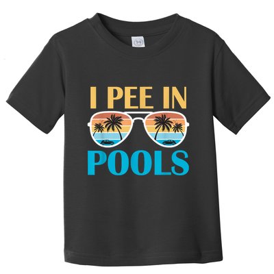 I Pee In Pools Funny Jokes Sarcastic Sayings Toddler T-Shirt