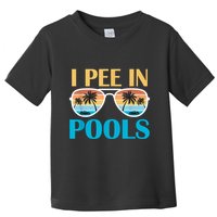 I Pee In Pools Funny Jokes Sarcastic Sayings Toddler T-Shirt