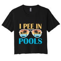 I Pee In Pools Funny Jokes Sarcastic Sayings Crop Top