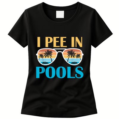 I Pee In Pools Funny Jokes Sarcastic Sayings Womens T-Shirt
