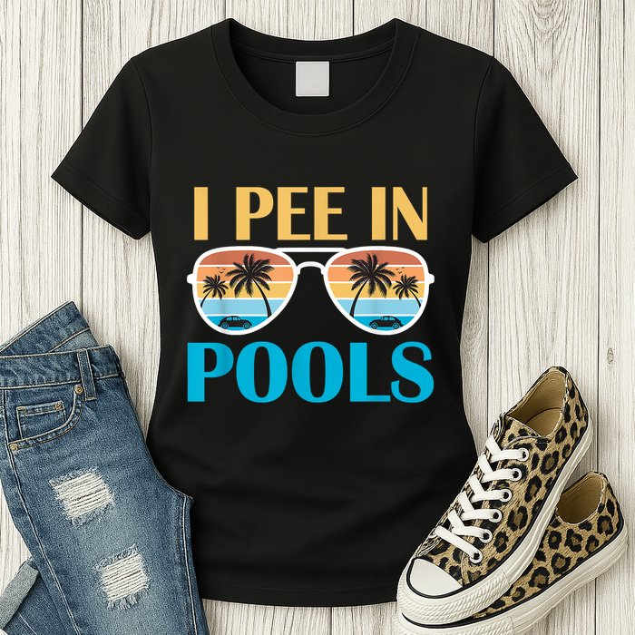 I Pee In Pools Funny Jokes Sarcastic Sayings Womens T-Shirt