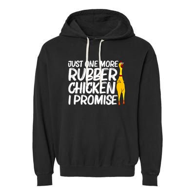 I Promise Just One More Rubber Chicken Funny Garment-Dyed Fleece Hoodie