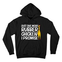 I Promise Just One More Rubber Chicken Funny Hoodie