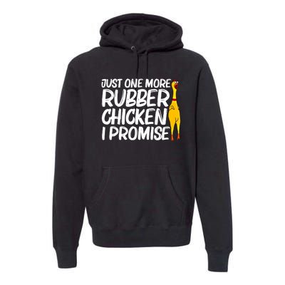 I Promise Just One More Rubber Chicken Funny Premium Hoodie