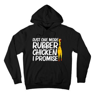 I Promise Just One More Rubber Chicken Funny Tall Hoodie