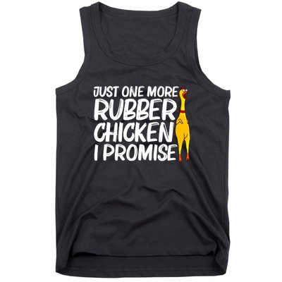 I Promise Just One More Rubber Chicken Funny Tank Top