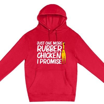 I Promise Just One More Rubber Chicken Funny Premium Pullover Hoodie