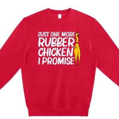 I Promise Just One More Rubber Chicken Funny Premium Crewneck Sweatshirt