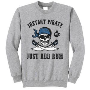 Instant Pirate Just Add Rum Funny Pirate Joke Skull Graphic Tall Sweatshirt