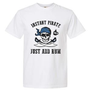 Instant Pirate Just Add Rum Funny Pirate Joke Skull Graphic Garment-Dyed Heavyweight T-Shirt