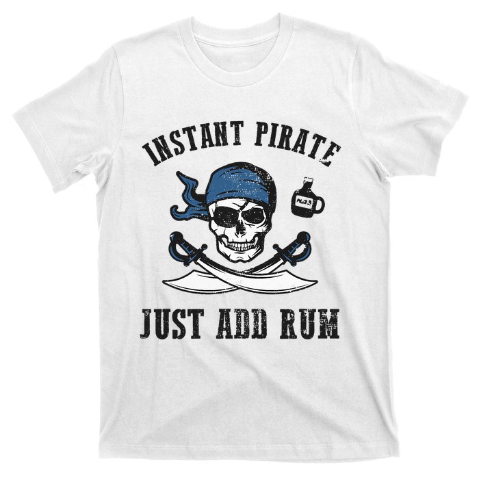 Instant Pirate Just Add Rum Funny Pirate Joke Skull Graphic T-Shirt