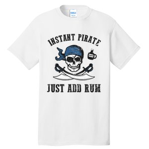 Instant Pirate Just Add Rum Funny Pirate Joke Skull Graphic Tall T-Shirt