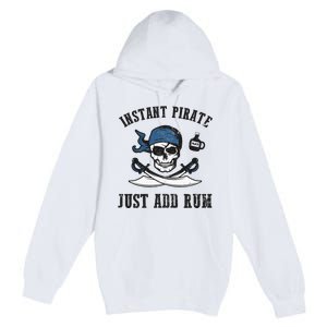 Instant Pirate Just Add Rum Funny Pirate Joke Skull Graphic Premium Pullover Hoodie