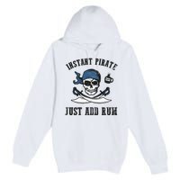 Instant Pirate Just Add Rum Funny Pirate Joke Skull Graphic Premium Pullover Hoodie