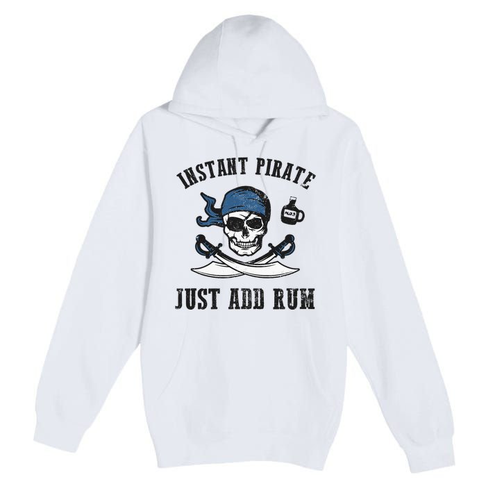 Instant Pirate Just Add Rum Funny Pirate Joke Skull Graphic Premium Pullover Hoodie