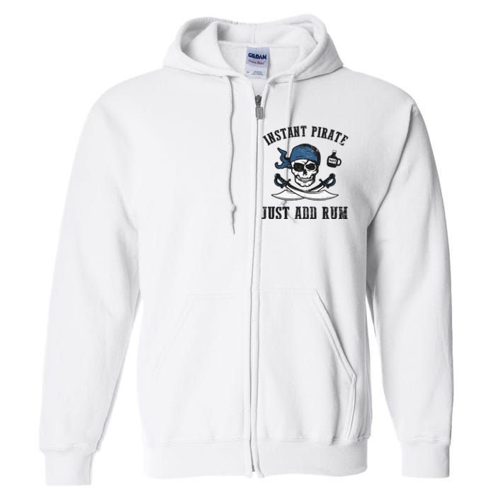 Instant Pirate Just Add Rum Funny Pirate Joke Skull Graphic Full Zip Hoodie