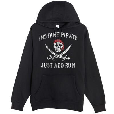 Instant Pirate Just Add Rum Funny Premium Pullover Hoodie