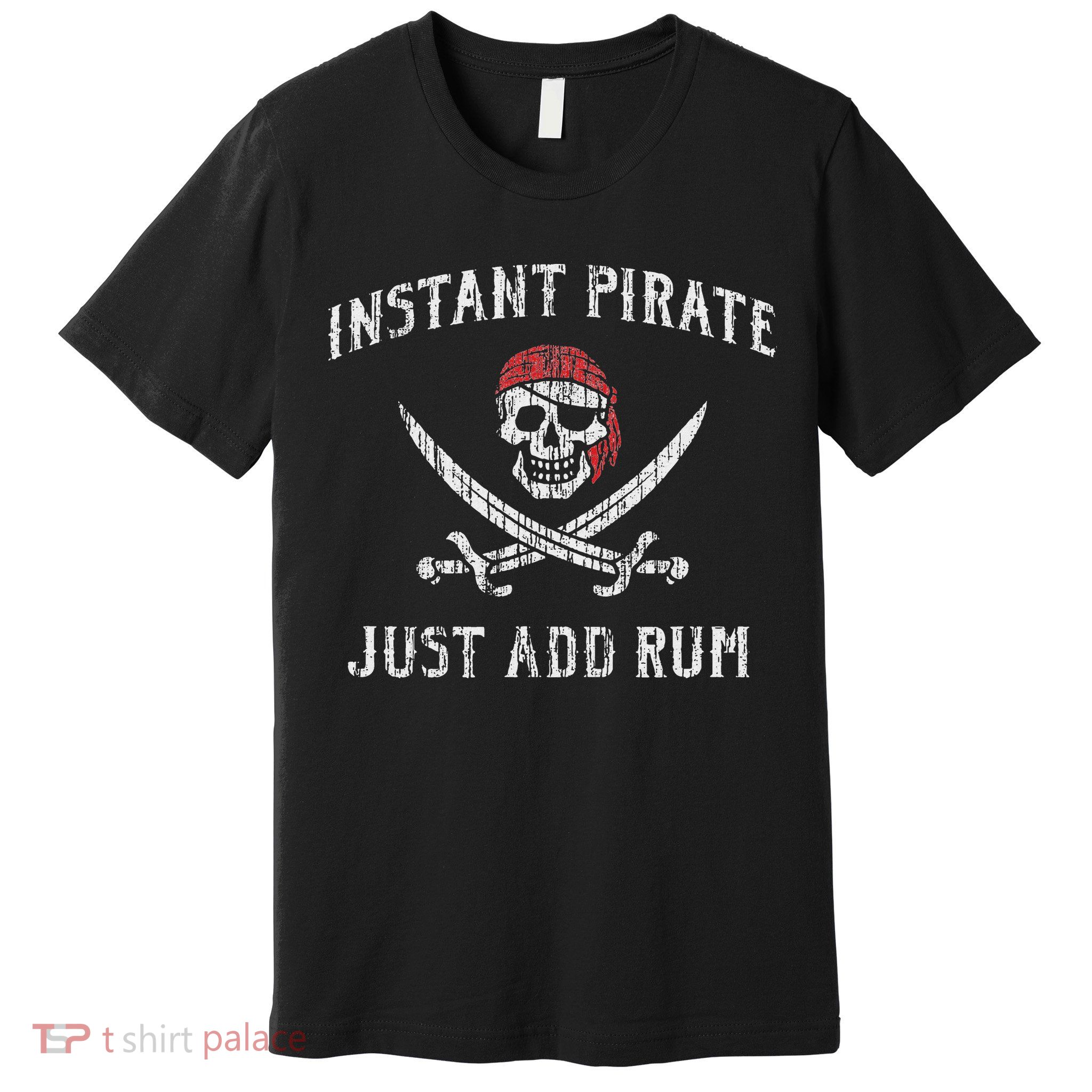Instant Pirate Just Add Rum Funny Premium T-Shirt