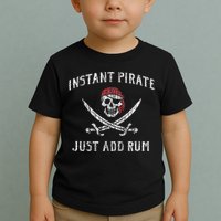 Instant Pirate Just Add Rum Funny Toddler T-Shirt
