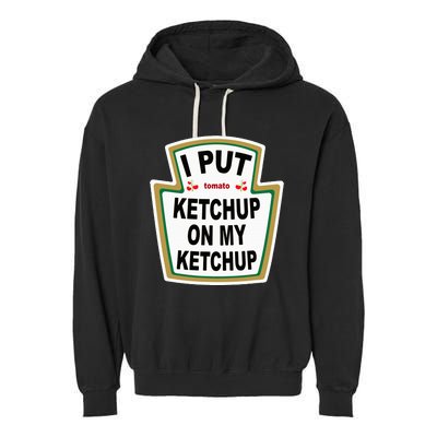 I Put K.E.T.Ch.U.P On Funny Tomato Garment-Dyed Fleece Hoodie