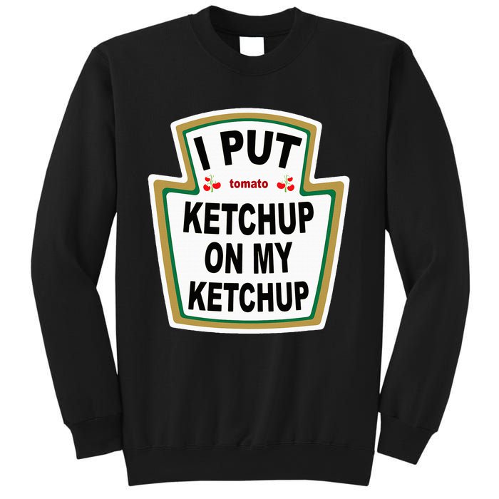 I Put K.E.T.Ch.U.P On Funny Tomato Sweatshirt