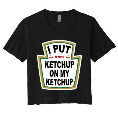 I Put K.E.T.Ch.U.P On Funny Tomato Women's Crop Top Tee