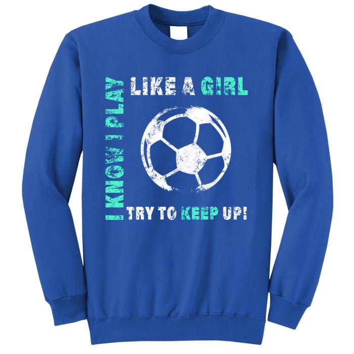 I Play Like A Cool Soccer Player Gift Sweatshirt