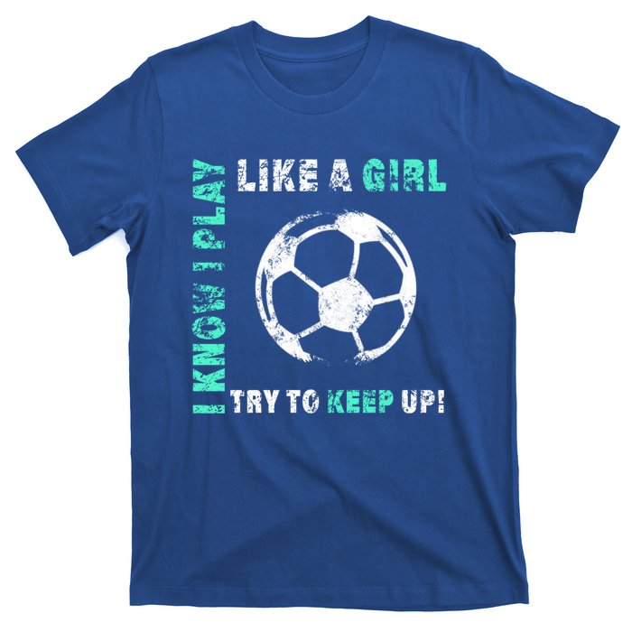 I Play Like A Cool Soccer Player Gift T-Shirt