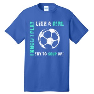 I Play Like A Cool Soccer Player Gift Tall T-Shirt