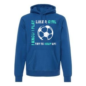 I Play Like A Cool Soccer Player Gift Premium Hoodie