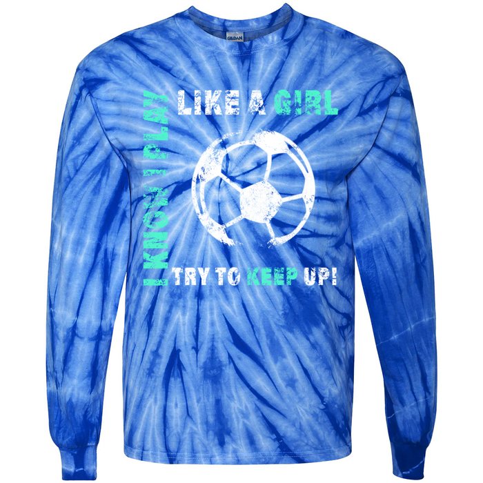 I Play Like A Cool Soccer Player Gift Tie-Dye Long Sleeve Shirt