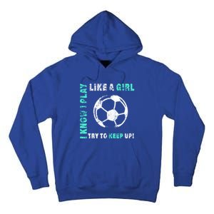 I Play Like A Cool Soccer Player Gift Tall Hoodie