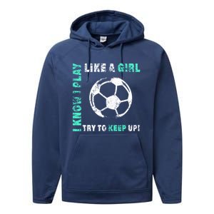 I Play Like A Cool Soccer Player Gift Performance Fleece Hoodie