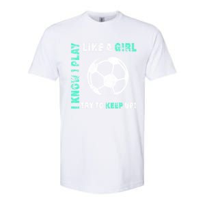 I Play Like A Cool Soccer Player Gift Softstyle CVC T-Shirt